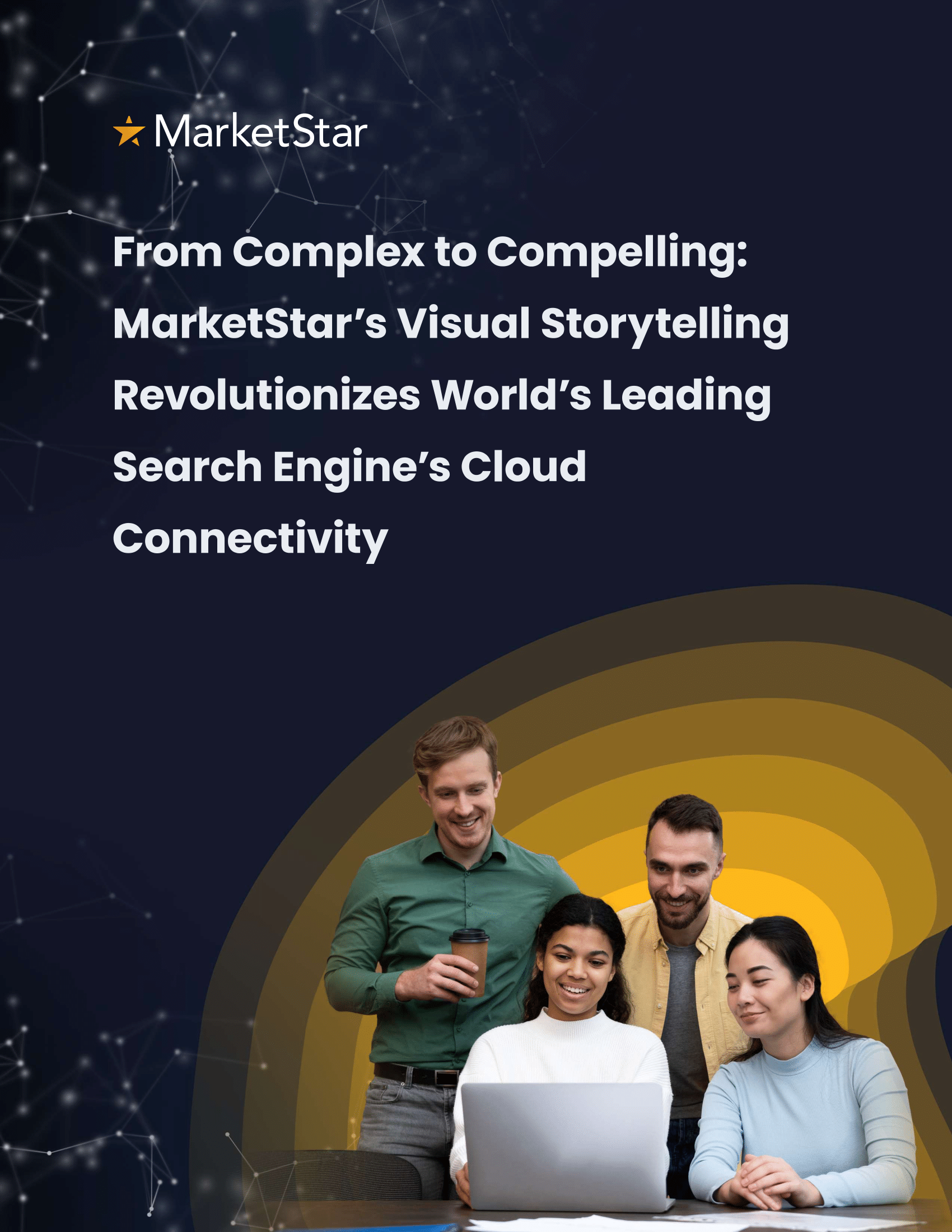 From Complex to Compelling: MarketStar’s Visual Storytelling Revolutionizes World’s Leading Search Engine’s Cloud Connectivity